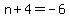 n%2B4+=+-6