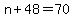 n%2B48=70