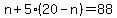 n%2B5%2820-n%29=88