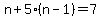 n%2B5%28n-1%29=7