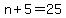 n%2B5=25