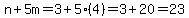 n%2B5m=3%2B5%284%29=3%2B20=23