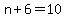 n%2B6=10