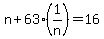 n%2B63%2A%281%2Fn%29=16