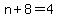 n%2B8=4