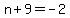 n%2B9=-2