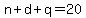 n%2Bd%2Bq=20