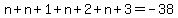 n%2Bn%2B1%2B+n%2B2%2Bn%2B3=-38