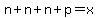 n%2Bn%2Bn%2Bp=x
