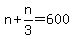 n%2Bn%2F3=600