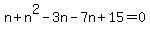n%2Bn%5E2-3n-7n%2B15=0