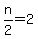 n%2F2=2