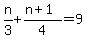 n%2F3%2B%28n%2B1%29%2F4=9