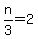 n%2F3=2
