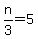 n%2F3=5