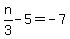n%2F3-5=-7