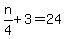 n%2F4%2B3=24