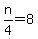 n%2F4+=+8