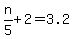 n%2F5%2B2=3.2