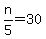 n%2F5+=+30