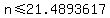 n%3C=21.4893617