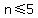 n%3C=5