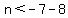 n%3C-7-8