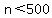 n%3C500