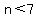 n%3C7