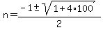 n=%28-1%2B-+sqrt%281%2B4%2A100%29%29%2F2