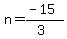 n=%28-15%29%2F%283%29