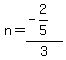 n=%28-2%2F5%29%2F3
