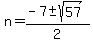 n=%28-7%2B-+sqrt%2857%29%29%2F2