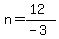 n=%2812%29%2F%28-3%29