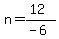 n=%2812%29%2F%28-6%29