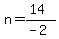n=%2814%29%2F%28-2%29