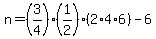 n=%283%2F4%29%281%2F2%29%282%2A4%2A6%29-6