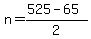 n=%28525-65%29%2F2
