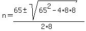 n=%2865%2B-+sqrt%2865%5E2-4%2A8%2A8%29%29%2F%282%2A8%29