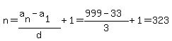 n=%28a%5Bn%5D-a%5B1%5D%29%2Fd%2B1+=+%28999-33%29%2F3%2B1=323