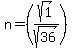 n=%28sqrt%281%29%2Fsqrt%2836%29%29