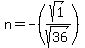 n=-%28sqrt%281%29%2Fsqrt%2836%29%29