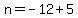 n=-12%2B5