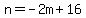 n=-2m%2B16