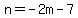 n=-2m-7