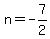n=-7%2F2