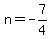 n=-7%2F4