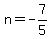 n=-7%2F5