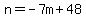 n=-7m%2B48