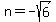 n=-sqrt%286%29